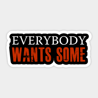 Everybody Wants Some! Sticker